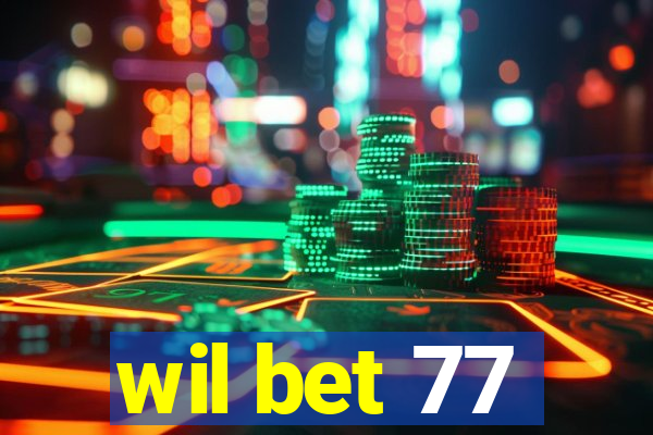 wil bet 77